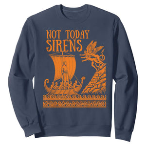 Not Today Sirens Funny Odysseus Journey Parody Sweatshirt Greek Mythology Epic Odyssey History Lover Gift