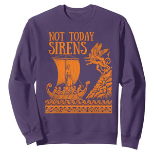 Not Today Sirens Funny Odysseus Journey Parody Sweatshirt Greek Mythology Epic Odyssey History Lover Gift