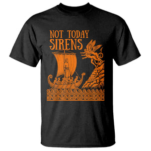 Not Today Sirens Funny Odysseus Journey Parody T Shirt Greek Mythology Epic Odyssey History Lover Gift