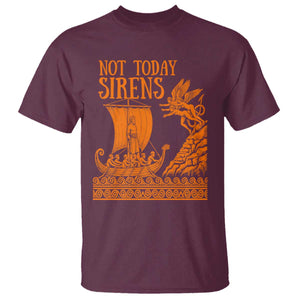 Not Today Sirens Funny Odysseus Journey Parody T Shirt Greek Mythology Epic Odyssey History Lover Gift