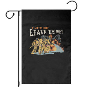 Funny Firefighter Hero Brotherhood Garden Flag Find Em Hot Leave Em Wet Firehouse Humor