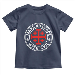 Make No Peace With Evil Jerusalem Cross Toddler T Shirt Christian Warrior Crusader Emblem Graphic