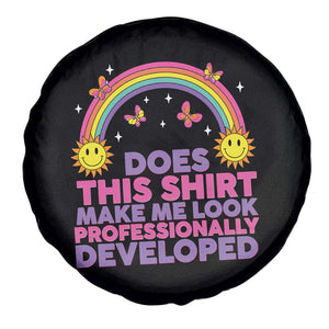 Does This Shirt Make Me Look Professionally Developed Spare Tire Cover Retro Rainbow Butterfly Sarcastic Professional Development PD Humor