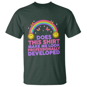 Does This Shirt Make Me Look Professionally Developed T Shirt Retro Rainbow Butterfly Sarcastic Professional Development PD Humor