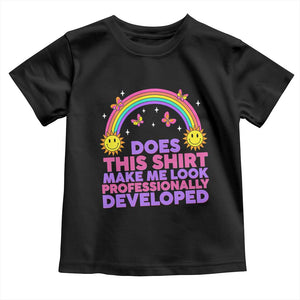 Does This Shirt Make Me Look Professionally Developed Toddler T Shirt Retro Rainbow Butterfly Sarcastic Professional Development PD Humor