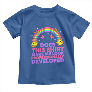 Does This Shirt Make Me Look Professionally Developed Toddler T Shirt Retro Rainbow Butterfly Sarcastic Professional Development PD Humor