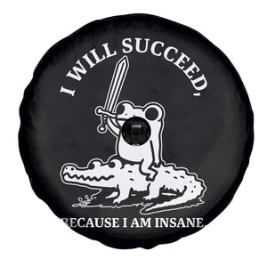 Funny Goblincore Sword Frog Riding Alligator Meme Spare Tire Cover I Will Succeed Because I Am Insane Chaotic Motivation
