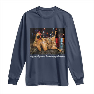 Support Your Local Egg Dealer Chicken Sipping Iced Coffee Graphic Long Sleeve Shirt Funny Homesteading Farm Life