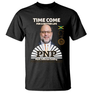 Mark Golding PNP Supporter T Shirt Time Come for a Better Life Jamaica Politics People's National Party TS02 Black Print Your Wear