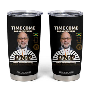 Mark Golding PNP Supporter Tumbler Cup Time Come for a Better Life Jamaica Politics People's National Party TS02 Black Print Your Wear