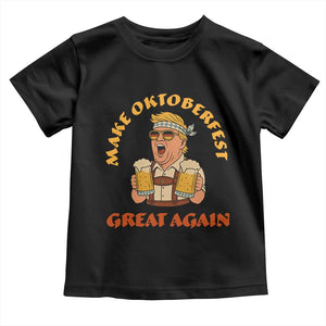 Make Oktoberfest Great Again Toddler T Shirt Funny Trump Bavarian Costume Party Beer Festival TS02 Black Print Your Wear