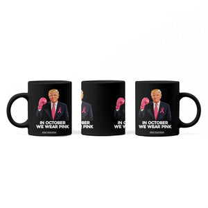 Support Breast Cancer Trump Coffee Mug In October We Wear Pink Boxing Glove Warrior Fight TS02 Print Your Wear