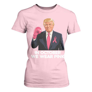 Support Breast Cancer Trump T Shirt For Women In October We Wear Pink Boxing Glove Warrior Fight TS02 Light Pink Print Your Wear