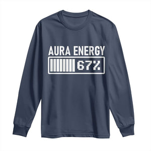 Funny Aura Energy at 67 Long Sleeve Shirt Six Seven Viral Meme 6 7 Gen Alpha Slang TS02 Navy Print Your Wear