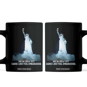 Statue of Liberty Ghost Coffee Mug Are We Great Yet Cause I Just Feel Embarrased TS02 Black Print Your Wear
