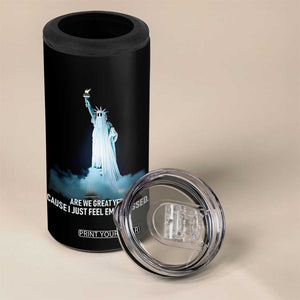 Statue of Liberty Ghost 4 in 1 Can Cooler Tumbler Are We Great Yet Cause I Just Feel Embarrased TS02 Print Your Wear