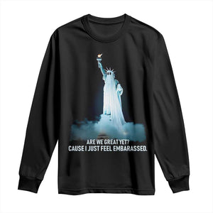 Statue of Liberty Ghost Long Sleeve Shirt Are We Great Yet Cause I Just Feel Embarrased - Print Your Wear