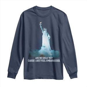 Statue of Liberty Ghost Long Sleeve Shirt Are We Great Yet Cause I Just Feel Embarrased - Print Your Wear