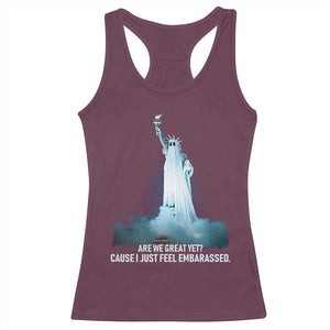 Statue of Liberty Ghost Racerback Tank Top Are We Great Yet Cause I Just Feel Embarrased TS02 Maroon Print Your Wear