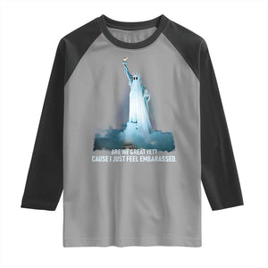 Statue of Liberty Ghost Raglan Shirt Are We Great Yet Cause I Just Feel Embarrased TS02 Sport Gray Black Print Your Wear