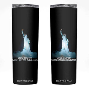 Statue of Liberty Ghost Skinny Tumbler Are We Great Yet Cause I Just Feel Embarrased TS02 Black Print Your Wear