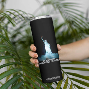 Statue of Liberty Ghost Skinny Tumbler Are We Great Yet Cause I Just Feel Embarrased TS02 Print Your Wear