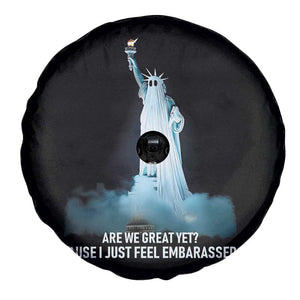 Statue of Liberty Ghost Spare Tire Cover Are We Great Yet Cause I Just Feel Embarrased TS02 Print Your Wear