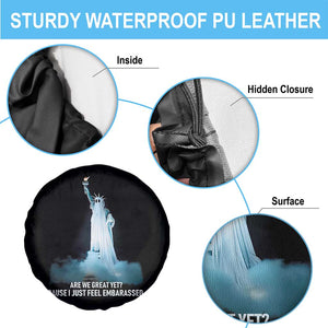 Statue of Liberty Ghost Spare Tire Cover Are We Great Yet Cause I Just Feel Embarrased TS02 Print Your Wear