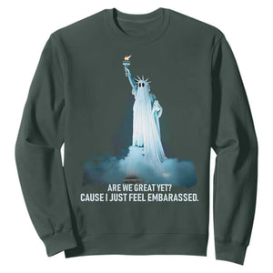 Statue of Liberty Ghost Sweatshirt Are We Great Yet Cause I Just Feel Embarrased TS02 Dark Forest Green Print Your Wear