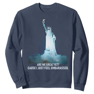 Statue of Liberty Ghost Sweatshirt Are We Great Yet Cause I Just Feel Embarrased TS02 Navy Print Your Wear