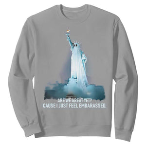 Statue of Liberty Ghost Sweatshirt Are We Great Yet Cause I Just Feel Embarrased TS02 Sport Gray Print Your Wear