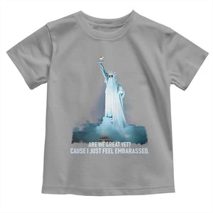 Statue of Liberty Ghost Toddler T Shirt Are We Great Yet Cause I Just Feel Embarrased TS02 Sport Gray Print Your Wear