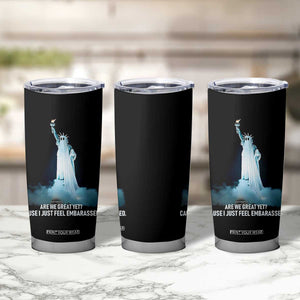 Statue of Liberty Ghost Tumbler Cup Are We Great Yet Cause I Just Feel Embarrased TS02 Print Your Wear