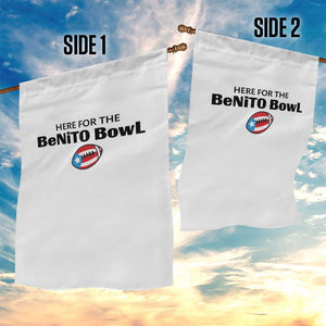 Here For The Benito Bowl Garden Flag Funny Puerto Rican Football Party Celebration TS02 Print Your Wear