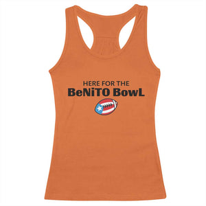 Here For The Benito Bowl Racerback Tank Top Funny Puerto Rican Football Party Celebration TS02 Orange Print Your Wear