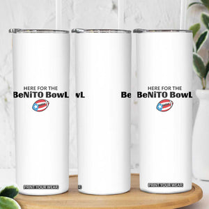 Here For The Benito Bowl Skinny Tumbler Funny Puerto Rican Football Party Celebration TS02 Print Your Wear