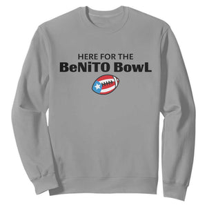 Here For The Benito Bowl Sweatshirt Funny Puerto Rican Football Party Celebration TS02 Sport Gray Print Your Wear
