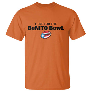 Here For The Benito Bowl T Shirt Funny Puerto Rican Football Party Celebration TS02 Orange Print Your Wear