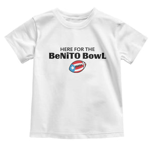 Here For The Benito Bowl Toddler T Shirt Funny Puerto Rican Football Party Celebration TS02 White Print Your Wear