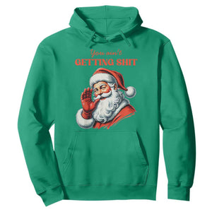 Funny Santa Hoodie You Ain't Getting Shit Retro TS02 Irish Green Print Your Wear