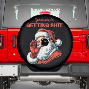 Funny Santa Spare Tire Cover You Ain't Getting Shit Retro TS02 Black Print Your Wear