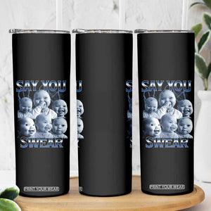 Funny Tuff Baby Meme Skinny Tumbler Say You Swear Viral AI Niche Baby Holding Back Laugh TS02 Print Your Wear