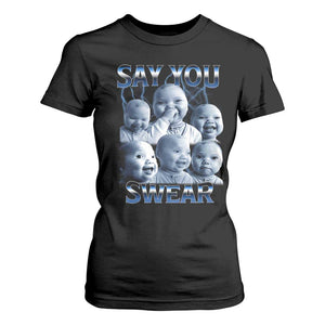 Funny Tuff Baby Meme T Shirt For Women Say You Swear Viral AI Niche Baby Holding Back Laugh TS02 Black Print Your Wear