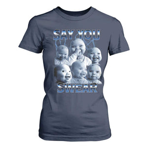 Funny Tuff Baby Meme T Shirt For Women Say You Swear Viral AI Niche Baby Holding Back Laugh TS02 Navy Print Your Wear