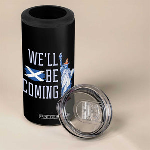 We'll Be Coming Scotland to USA 4 in 1 Can Cooler Tumbler Scottish Fans Statue of Liberty TS02 Print Your Wear