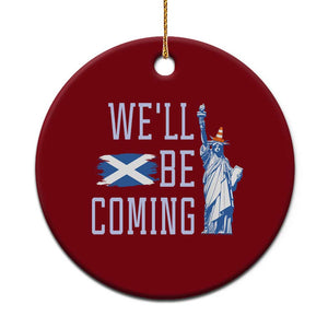 We'll Be Coming Scotland to USA Ceramic Ornament Scottish Fans Statue of Liberty TS02 1pc Red Print Your Wear