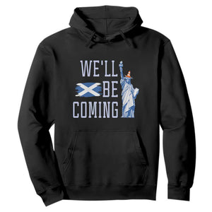 We'll Be Coming Scotland to USA Hoodie Scottish Fans Statue of Liberty TS02 Black Print Your Wear