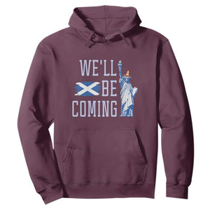 We'll Be Coming Scotland to USA Hoodie Scottish Fans Statue of Liberty TS02 Maroon Print Your Wear