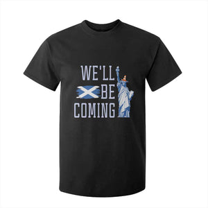 We'll Be Coming Scotland to USA T Shirt For Kid Scottish Fans Statue of Liberty TS02 Black Print Your Wear