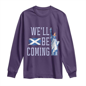 We'll Be Coming Scotland to USA Long Sleeve Shirt Scottish Fans Statue of Liberty TS02 Purple Print Your Wear